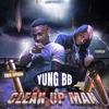 CLEAN UP MAN G-MIX (feat. TMG SPOOK) (Explicit) - Yung BB&TMG Spook