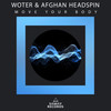 Move Your Body - Afghan Headspin&Woter