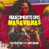 AQUECIMENTO DAS MARAVILHAS - DJ LP DO PC