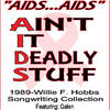 AIDS...AIDS (Ain't It Deadly Stuff) - Willie Hobbs