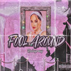 Fool Around (Explicit) - Roleyray