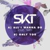 All I Wanna Do (Original Mix) - DJ S.K.T&Taet