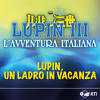 Lupin, Un Ladro In Vacanza - Moreno