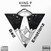 Bad Emotionz (Explicit) - Kiing P