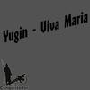 Viva Maria - Yugin