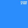 Close 2 You - Osei