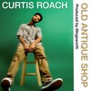 Old Antique Shop (Explicit) - Curtis Roach