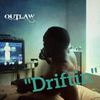 Driftin' (Explicit) - Outlaw