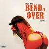 Bend It Over (Explicit) - Young Ross