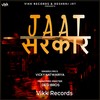 Jaat Sarkar - Vicky Natwariya