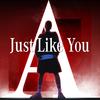 A ,Just Like You - 孙旭&Mixin&高伟然