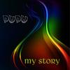 My Story, Pt. 1 - Dudu