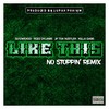 Like This[feat. Rozz Dyliams & Slyzwicked] (No Stoppin' Remix|Explicit) - Jp Tha Hustler&Killa Gabe&rozz dyliams&Slyzwicked