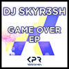 Game Over (Original Mix) - DJ SKYR3SH