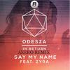 Say My Name (Axero Remix) - Axero&Odesza&ZyraSay