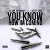 You Know How I'm Comin(feat. Scotty Cain) (Explicit) - Lil One the Champ&Scotty Cain