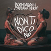 Non Ti Dico No - BoomDaBash&Loredana Berte