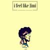 I Feel Like Jimi (Explicit) - Cuddy Mac