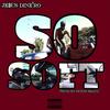 So Soft (Explicit) - Je$us Dine'ro