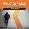 Don't Wanna Fall In Love - Jason Morell