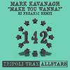 Make You Wanna? (Hi Freak1c Remix) - Mark Kavanagh
