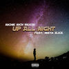 UP ALL NIGHT (Explicit) - Richie Rich Beats&Mista Slick