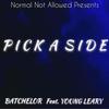 Pick a Side(feat. Young Leary) (Explicit) - Batchelor&Young Leary