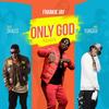 Only God[feat. Skales & Yung6ix] (Remix) - Frankie Jay&Skales&Yung6ix