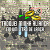 Troquei Minha Aliança em um Litro de Lança (Explicit) - Mc Delux&DJ G7 OFICIAL&JR Boladão&MC Neguinho do ITR