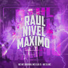 Raul Nivel Maximo (Explicit) - Mc Wc Original&MC Eloi Js&WC DJ MC