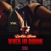 When Im Drunk (Explicit) - Dottie Staxx