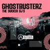 The Sucker DJ's (Original Mix) - Ghostbusterz