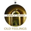 Old Feelings (Original Mix) - Miky Mad