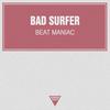 Beat Maniac - Bad Surfer