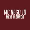 Mexe a Bunda (Explicit) - Mc Nego Jô