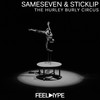 The Hurley Burly Circus (Original Mix) - sameseven&Sticklip