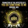 You Do Something To Me (Frankstar vs. The Affected DJ's) - Frankstar&The Affected DJ's