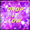 Drop It Low (Explicit) - Landn Amour&Collab&Donnie Aki