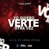 Yo Quiero Verte Otra Vez(feat. Josef Stylo) (Explicit) - A.T.X&Josef Stylo