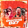 ORQUESTRA DA DZ7 (Explicit) - DJ PROIBIDO&DJ Erik JP