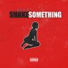 Shake Something (Explicit) - Wheelz AC