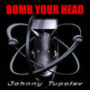 Bomb Your Head (feat. John Fryer) (Remix by John Fryer|Explicit) - Johnny Tupolev&John Fryer