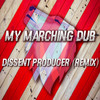 My Marching Dub - Dissent Producer