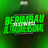 Berimbau Ultradimensional - Slowed (Explicit) - MC Oliveira&MC Renatinho Falcão&DJ BLAKES&DJ C15 DA ZO&DJ MAVICC