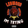 Im Trying(feat. Bleazy & BMore Ben) (Explicit) - Lenwood&Bleazy&BMore Ben