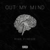 Out My Mind(feat. Josh) (Explicit) - Ryan Finesse&Josh