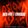 Meu Pau e Educado (Explicit) - Mc Wc Original&WC DJ MC&MC Eloi Js