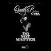 Do Not Matter(feat. Vega) (Explicit) - Quailz P.&Vega