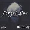 Forget You (Explicit) - Wheelz AC