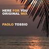 Here For You - Paolo Tossio